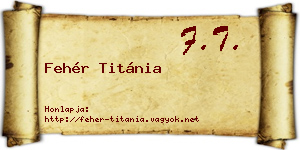 Fehér Titánia névjegykártya
